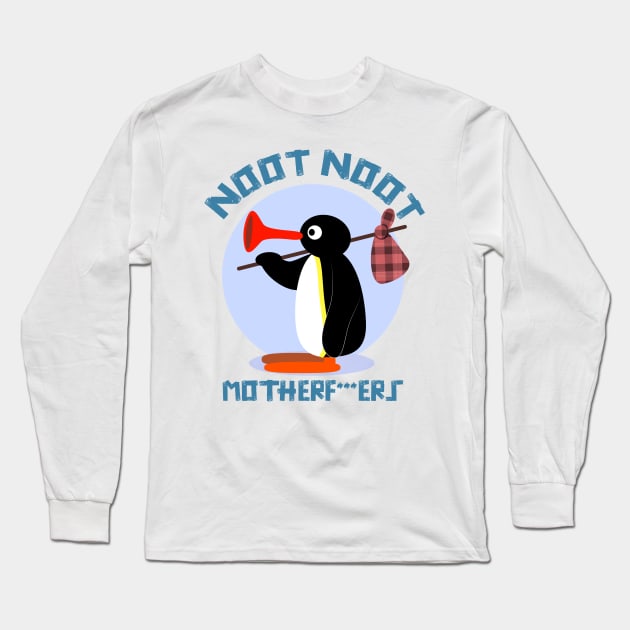 PINGU - NOOT NOOT MOTHERF***ERS Long Sleeve T-Shirt by forsakenstar